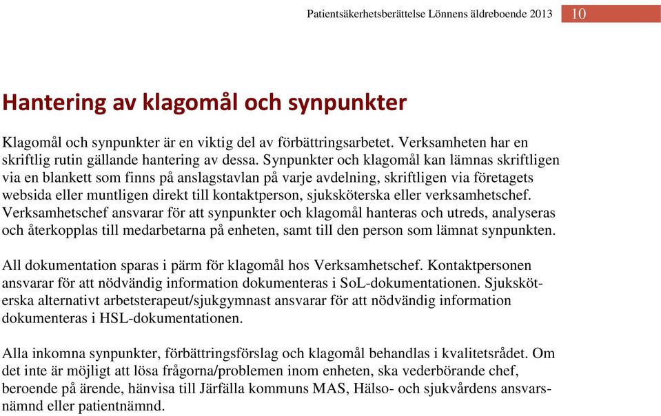 sjuksköterska eller verksamhetschef.