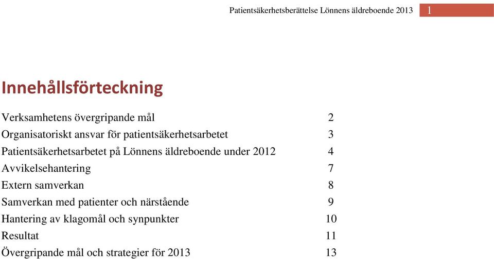 Avvikelsehantering 7 Extern samverkan 8 Samverkan med patienter och närstående 9