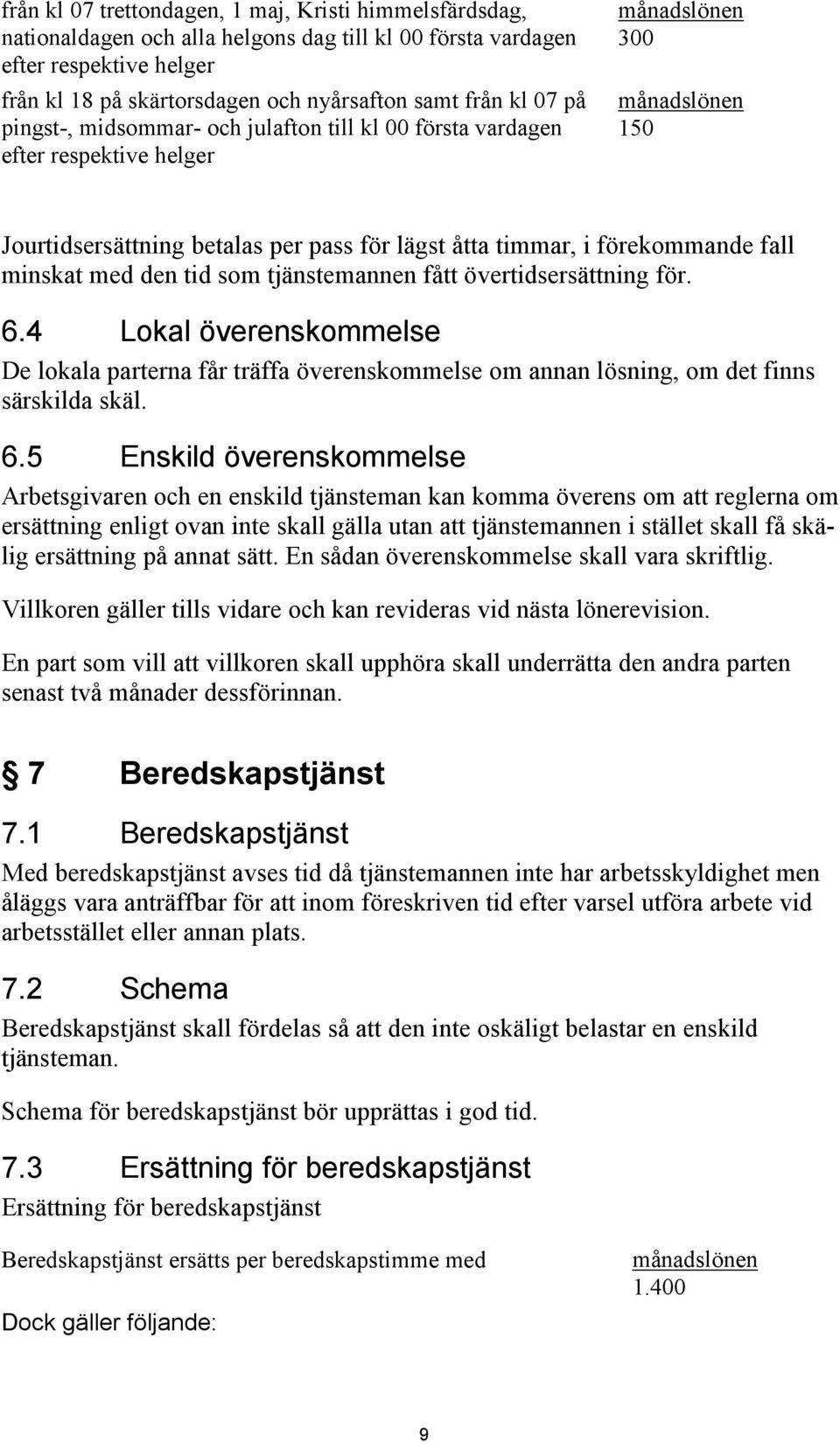 som tjänstemannen fått övertidsersättning för. 6.