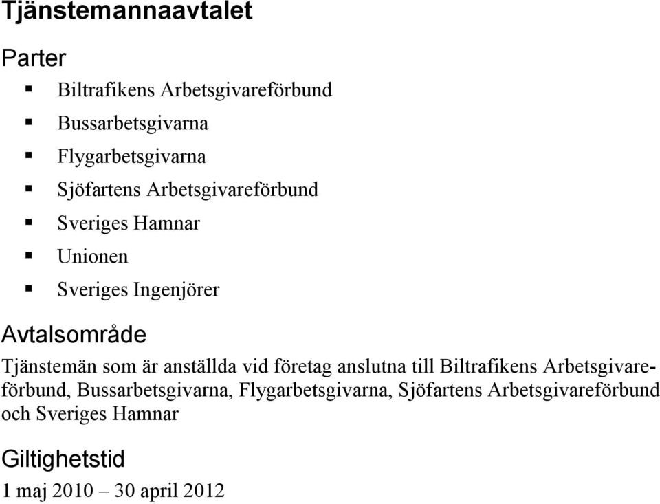 som är anställda vid företag anslutna till Biltrafikens Arbetsgivareförbund, Bussarbetsgivarna,