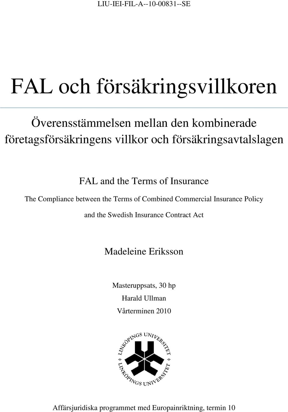 between the Terms of Combined Commercial Insurance Policy and the Swedish Insurance Contract Act Madeleine