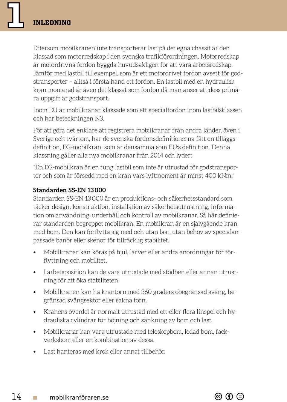Jämför med lastbil till exempel, som är ett motordrivet fordon avsett för godstransporter alltså i första hand ett fordon.