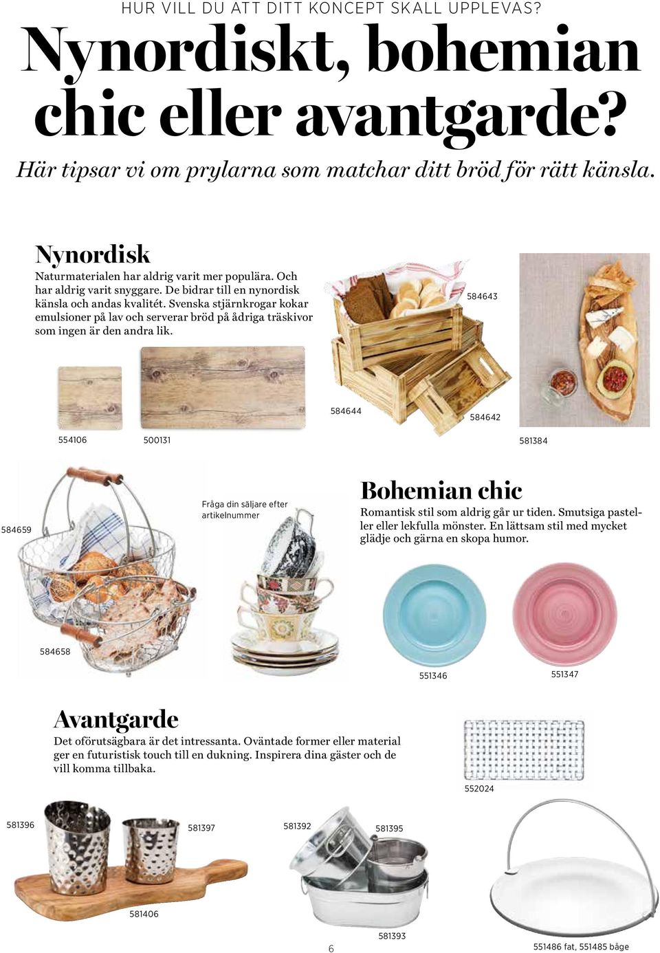 Svenska stjärnkrogar kokar emulsioner på lav och serverar bröd på ådriga träskivor som ingen är den andra lik.