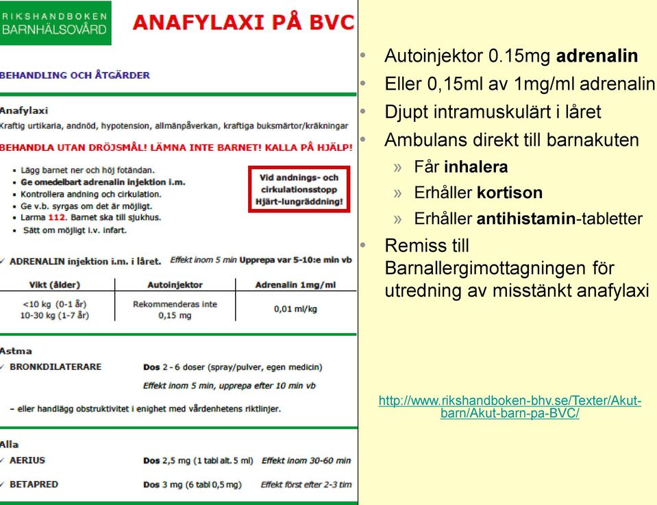 Ambulans direkt till barnakuten» Får inhalera» Erhåller kortison» Erhåller