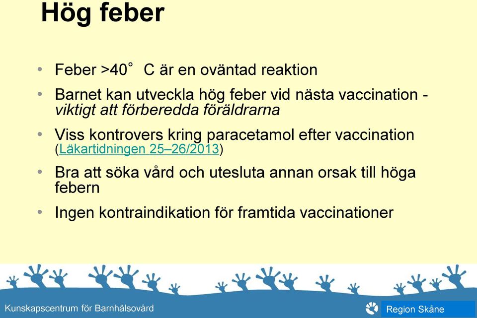 paracetamol efter vaccination (Läkartidningen 25 26/2013) Bra att söka vård och