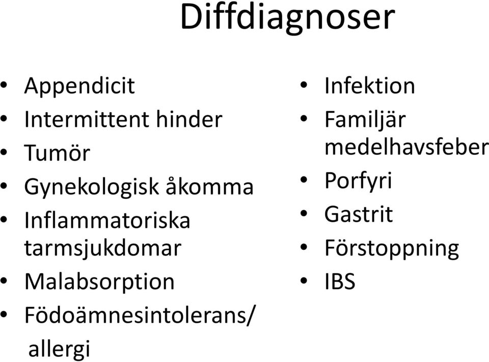 Malabsorption Födoämnesintolerans/ allergi Infektion