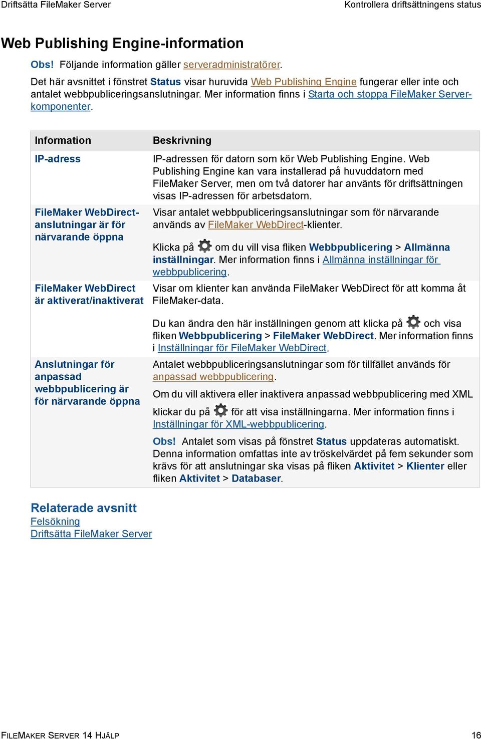 Mer information finns i Starta och stoppa FileMaker Serverkomponenter.