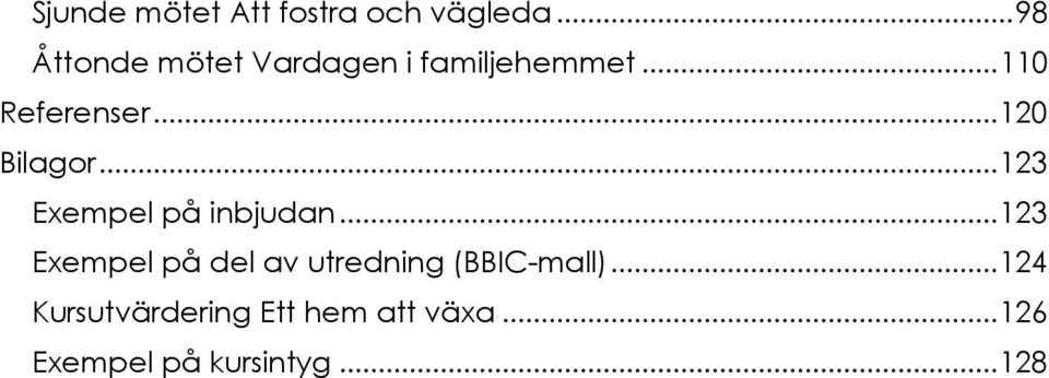 .. 120 Bilagor... 123 Exempel på inbjudan.