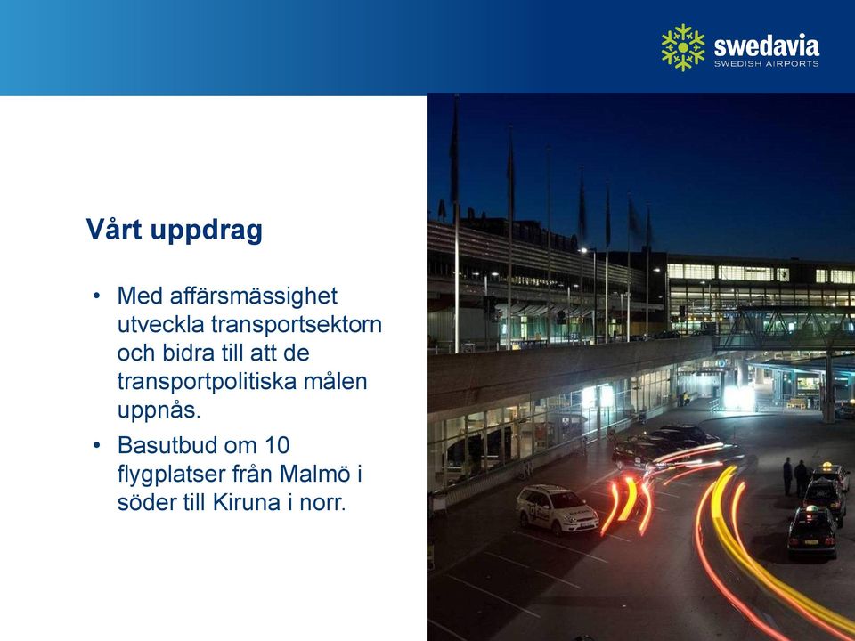 transportpolitiska målen uppnås.