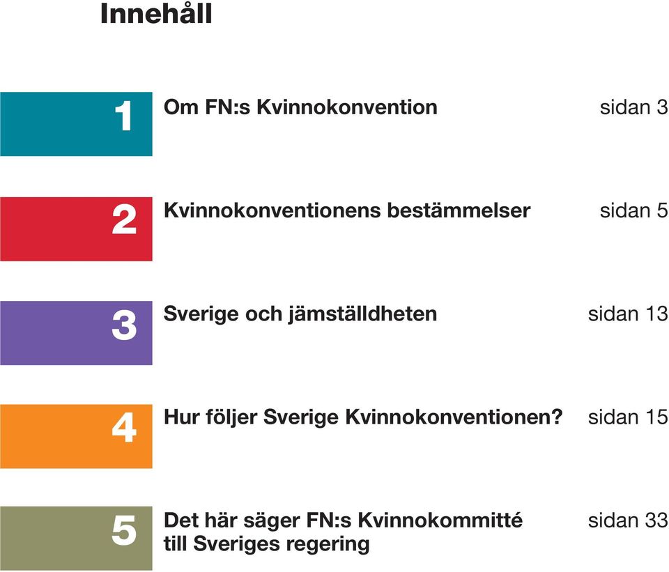 jämställdheten sidan 13 4 4 Hur följer Sverige