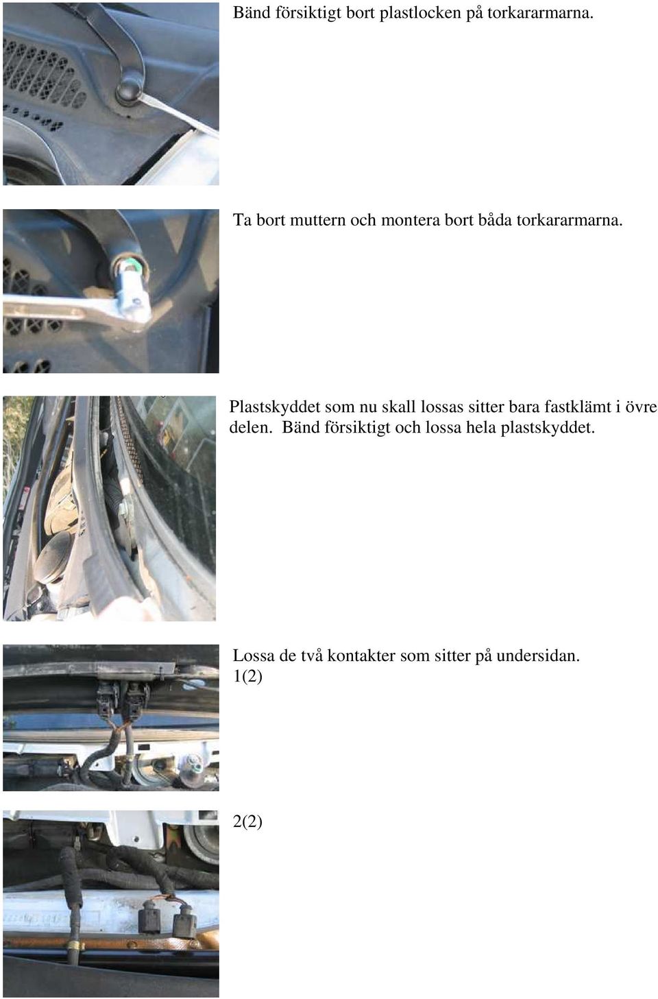 Plastskyddet som nu skall lossas sitter bara fastklämt i övre delen.