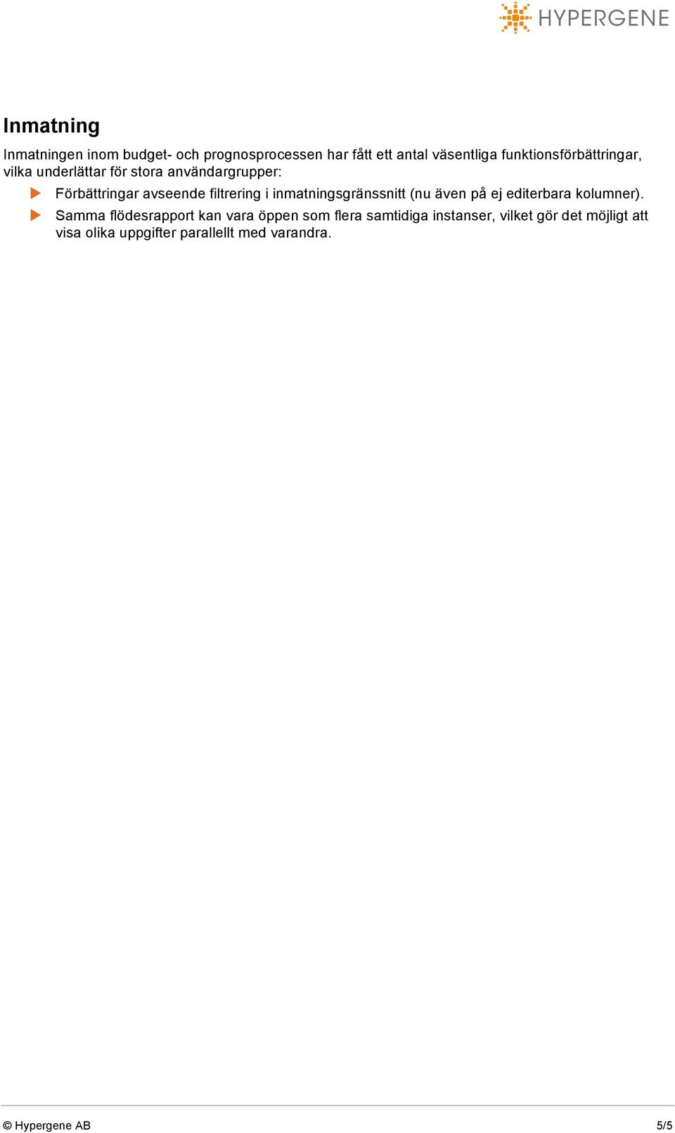 filtrering i inmatningsgränssnitt (nu även på ej editerbara kolumner).
