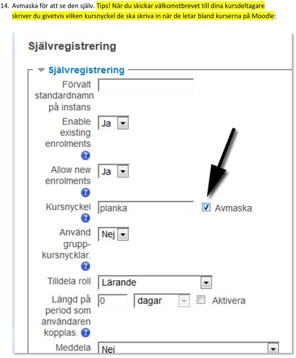 kursdeltagare skriver du givetvis vilken