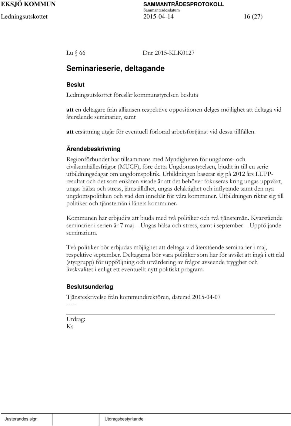 Regionförbundet har tillsammans med Myndigheten för ungdoms- och civilsamhällesfrågor (MUCF), före detta Ungdomsstyrelsen, bjudit in till en serie utbildningsdagar om ungdomspolitik.