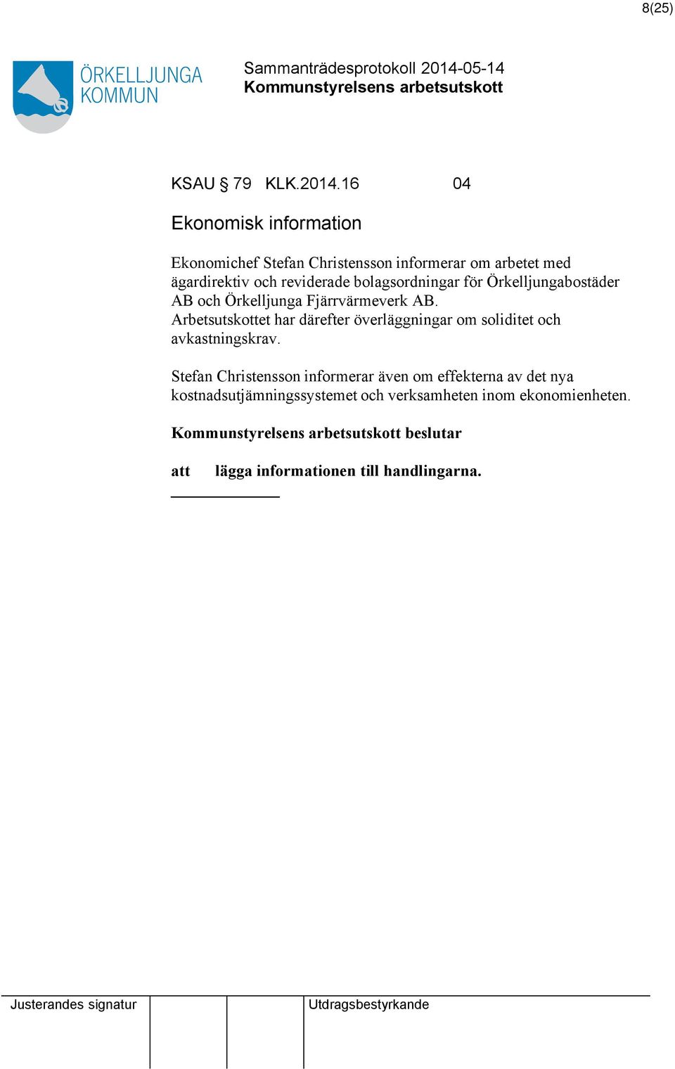 bolagsordningar för Örkelljungabostäder AB och Örkelljunga Fjärrvärmeverk AB.