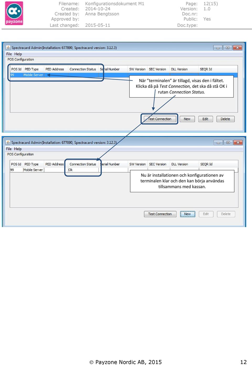 Klicka då på Test Connection, det ska då stå OK i rutan Connection Status.