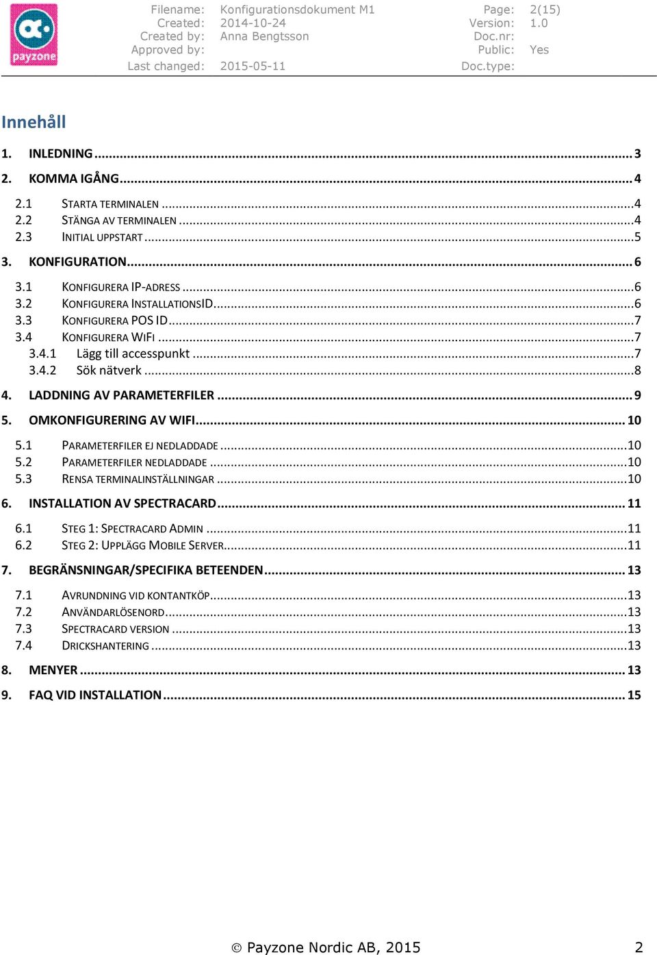 LADDNING AV PARAMETERFILER... 9 5. OMKONFIGURERING AV WIFI... 10 5.1 PARAMETERFILER EJ NEDLADDADE... 10 5.2 PARAMETERFILER NEDLADDADE... 10 5.3 RENSA TERMINALINSTÄLLNINGAR... 10 6.