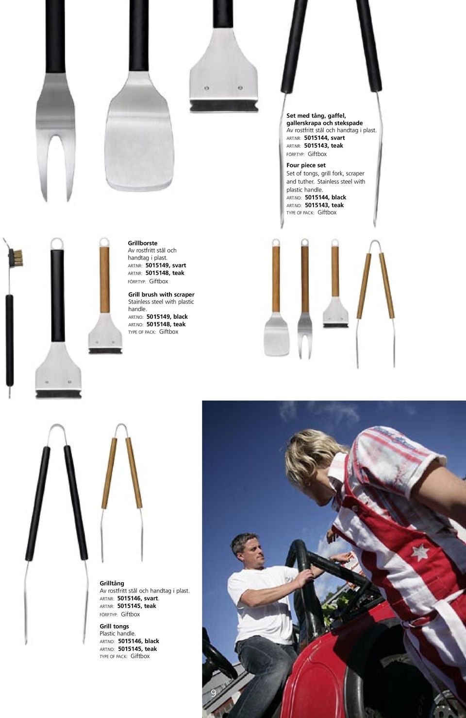 NO: 5015143, teak Grillborste Av rostfritt stål och handtag i plast. ART.NR: 5015149, svart ART.