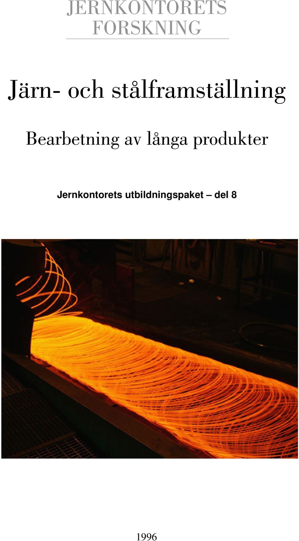 Bearbetning av långa produkter