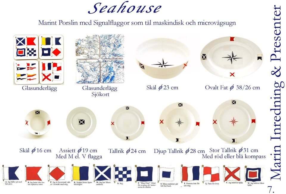 V flagga Seahouse Glasunderlägg Sjökort Tallrik f 24 cm Skål f 23 cm Ovalt