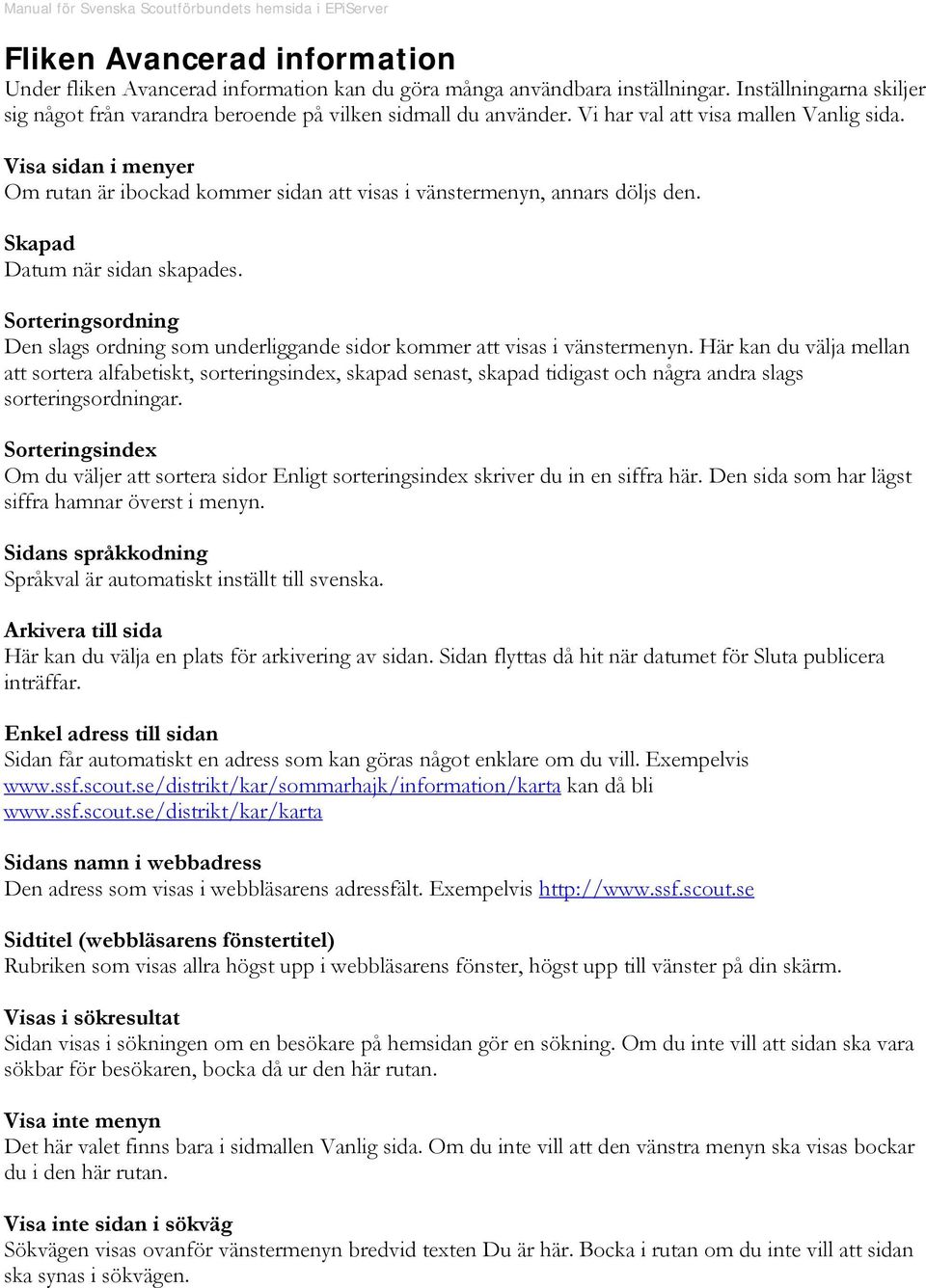 Sorteringsordning Den slags ordning som underliggande sidor kommer att visas i vänstermenyn.