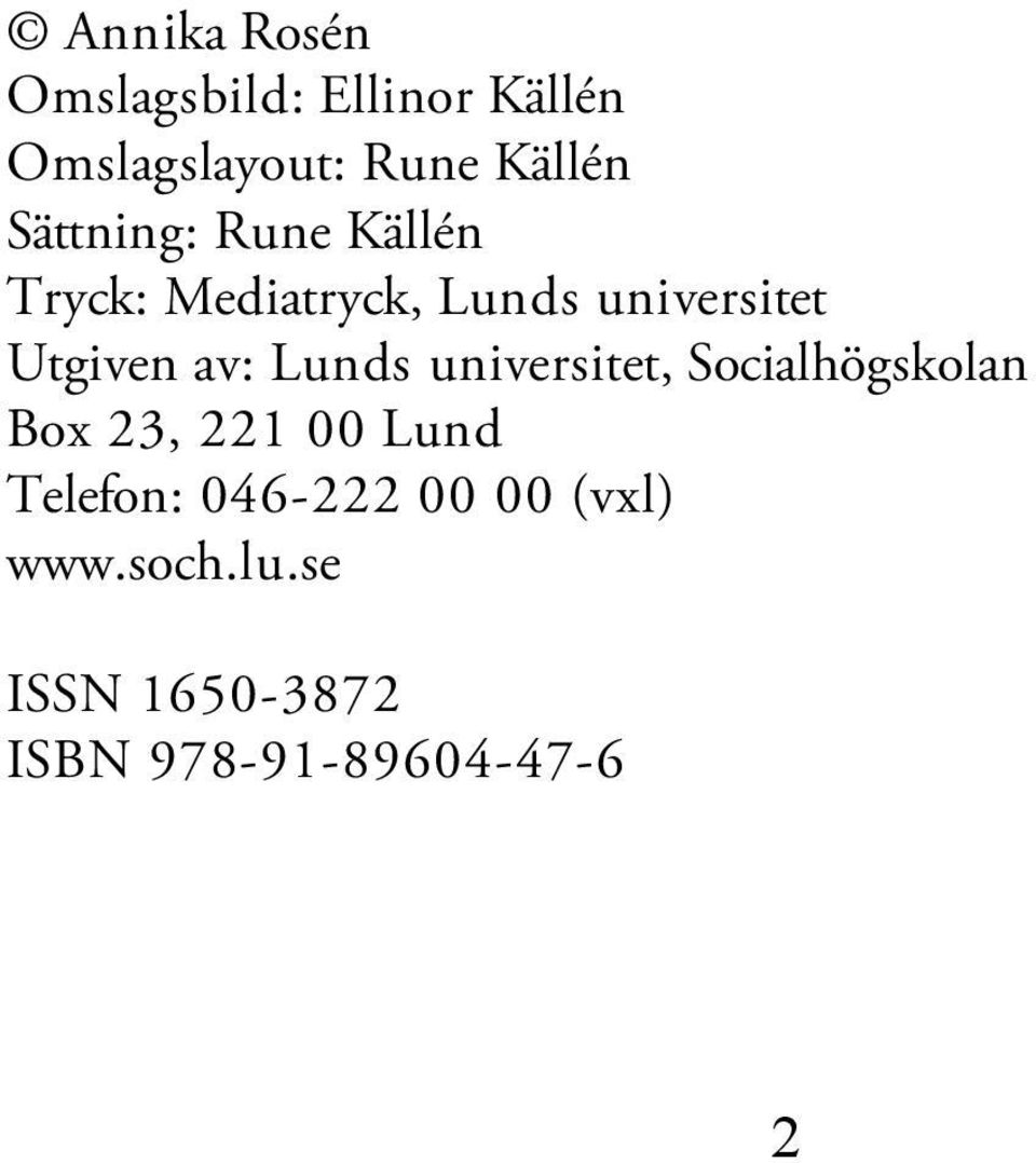 av: Lunds universitet, Socialhögskolan Box 23, 221 00 Lund Telefon: