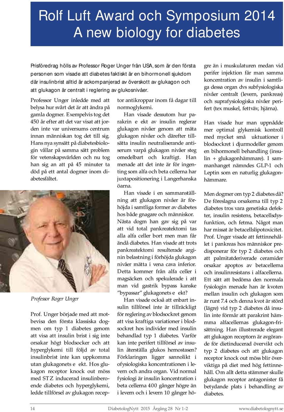 Professor Unger inledde med att belysa hur svårt det är att ändra på gamla dogmer.