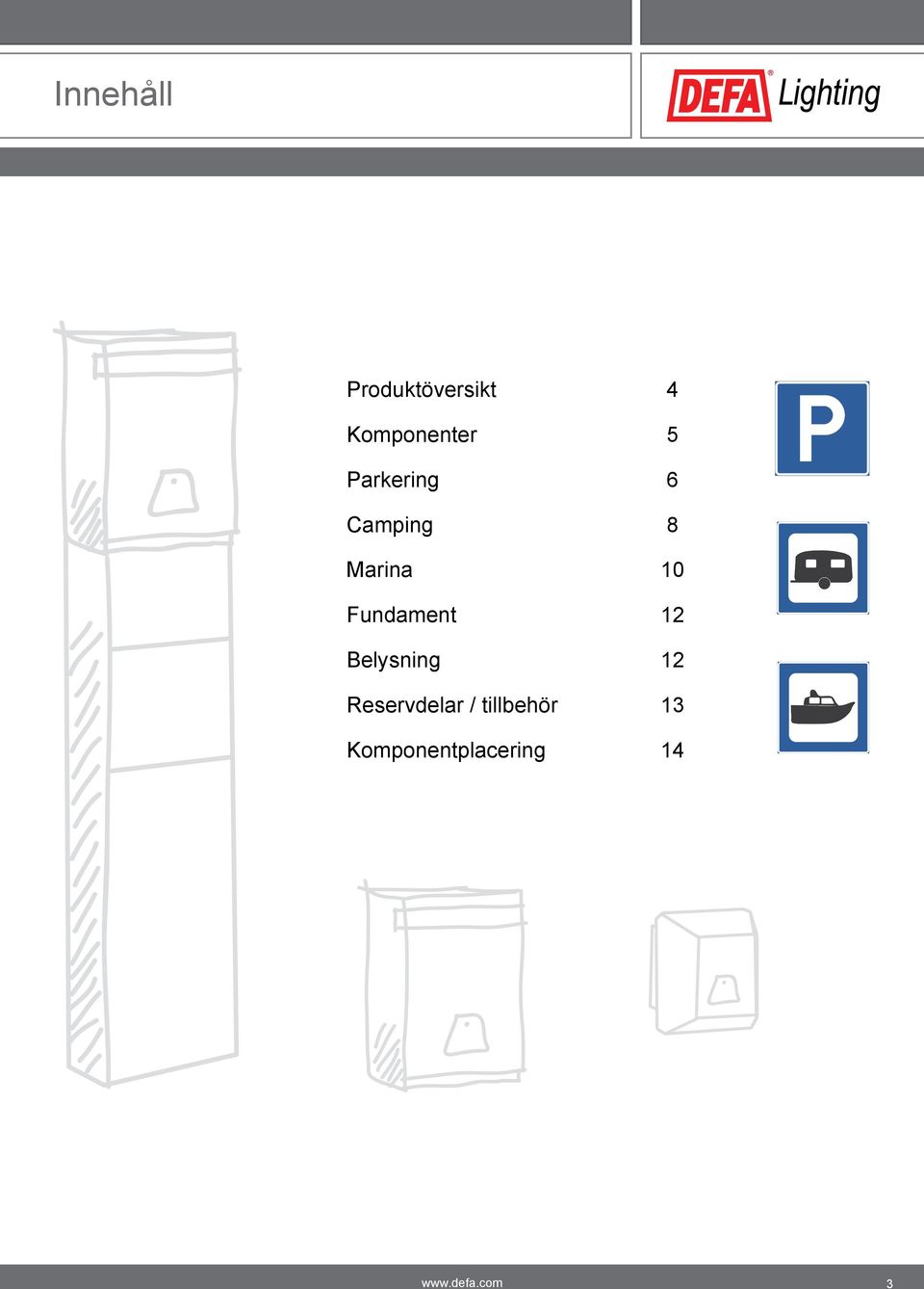 Marina 10 Fundament 12 Belysning 12
