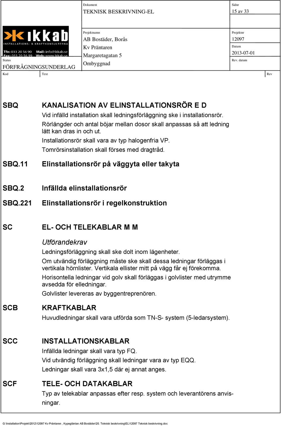 Elinstallationsrör på väggyta eller takyta SBQ.2 SBQ.