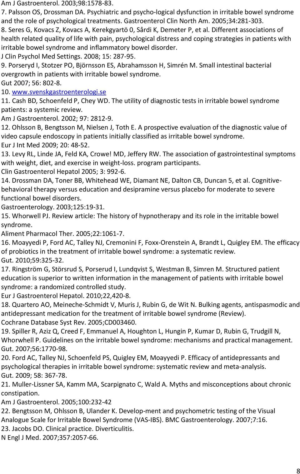 Different associations of health related quality of life with pain, psychological distress and coping strategies in patients with irritable bowel syndrome and inflammatory bowel disorder.