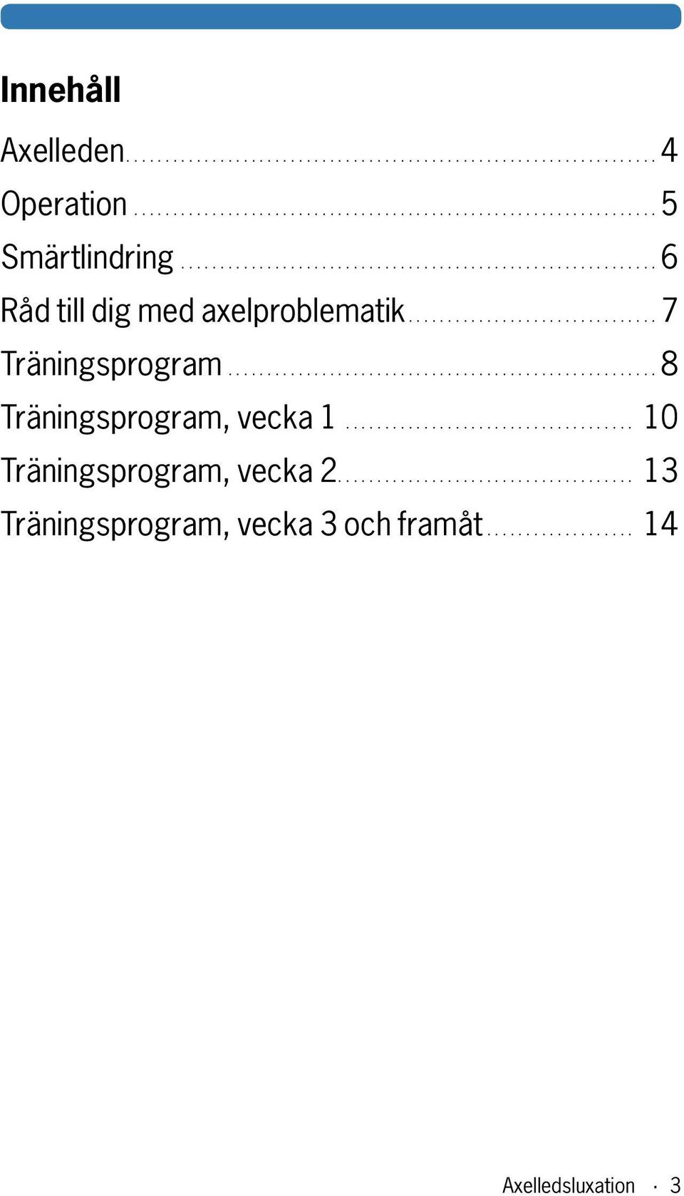 ...8 Träningsprogram, vecka 1... 10 Träningsprogram, vecka 2.