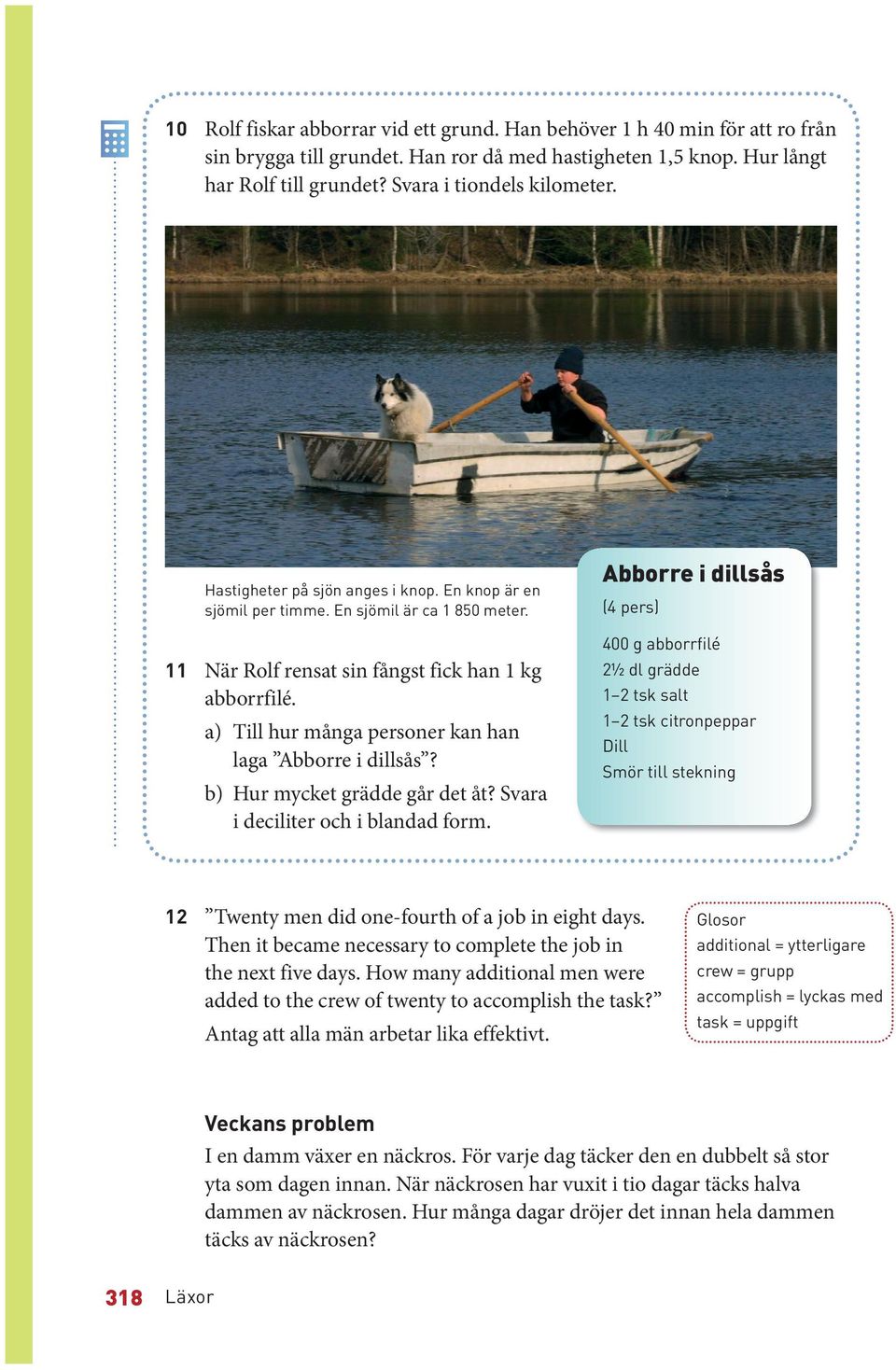 a) Till hur många personer kan han laga Abborre i dillsås? b) Hur mycket grädde går det åt? Svara i deciliter och i blandad form.