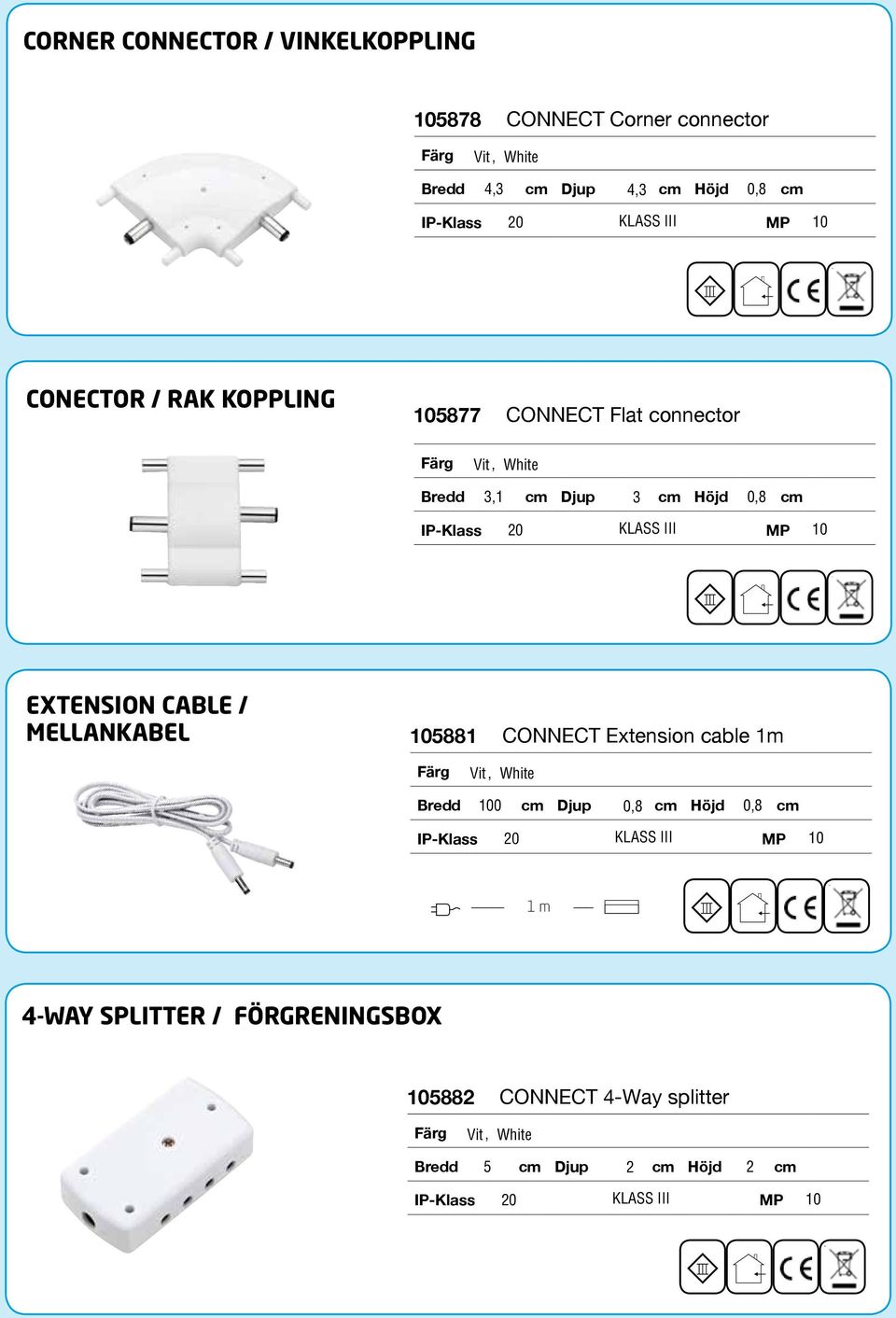 EXTENSION CABLE / MELLANKABEL 105881 CONNECT Extension cable 1m Bredd 100 cm Djup 0,8 cm Höjd 0,8