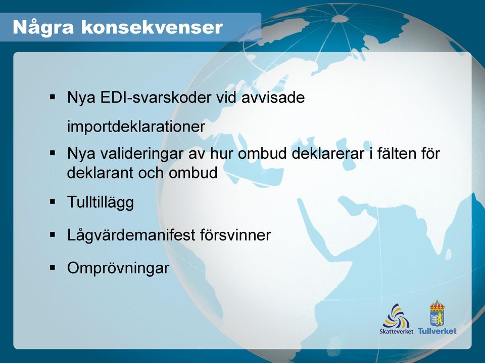 hur ombud deklarerar i fälten för deklarant och