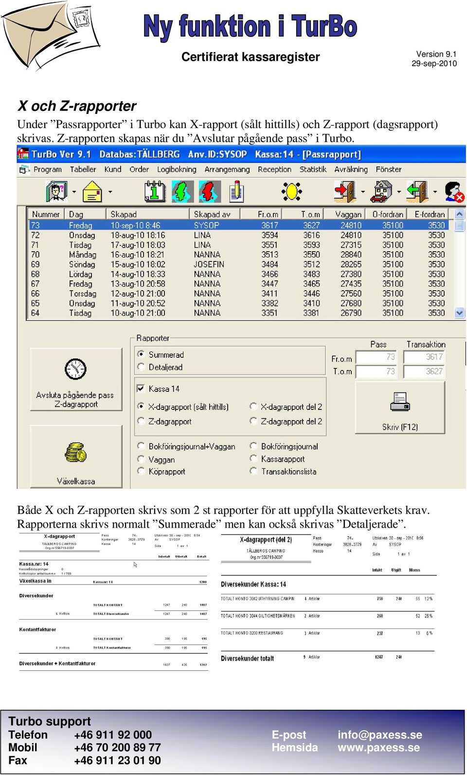 Z-rapporten skapas när du Avslutar pågående pass i Turbo.