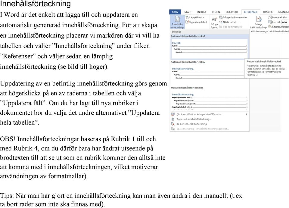 till höger). Uppdatering av en befintlig innehållsförteckning görs genom att högerklicka på en av raderna i tabellen och välja Uppdatera fält.