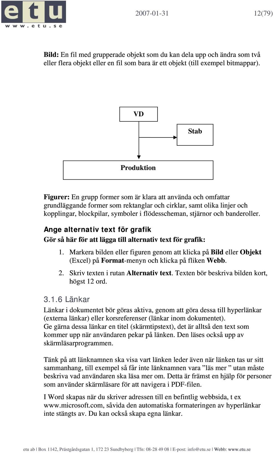 flödesscheman, stjärnor och banderoller. Ange alternativ text för grafik Gör så här för att lägga till alternativ text för grafik: 1.