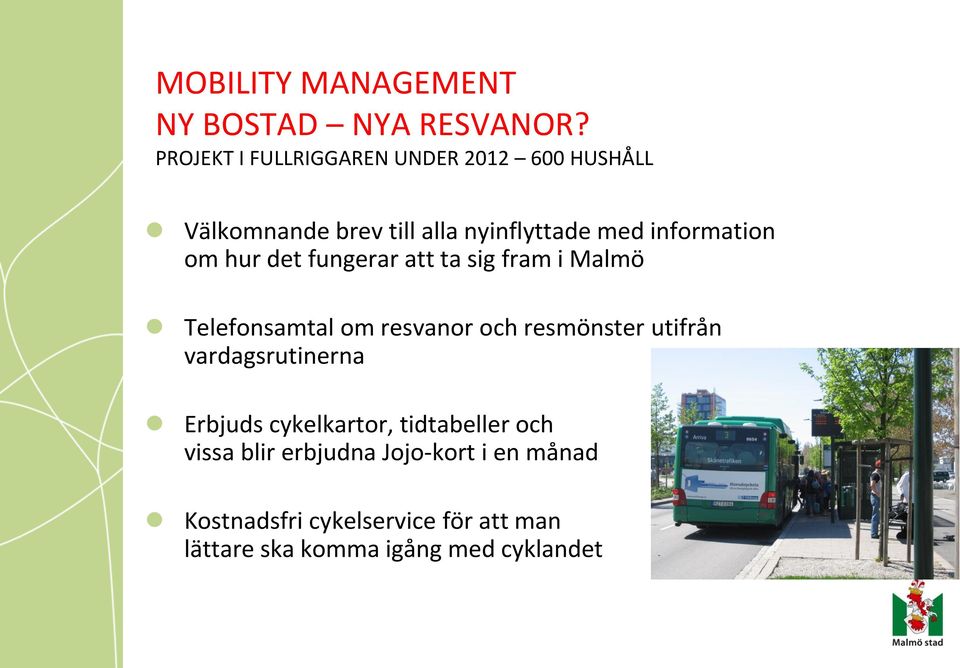 om hur det fungerar att ta sig fram i Malmö Telefonsamtal om resvanor och resmönster utifrån