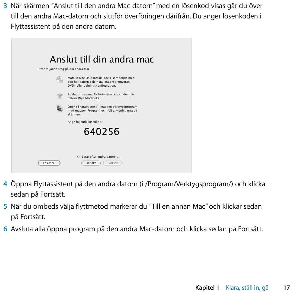 4 Öppna Flyttassistent på den andra datorn (i /Program/Verktygsprogram/) och klicka sedan på Fortsätt.