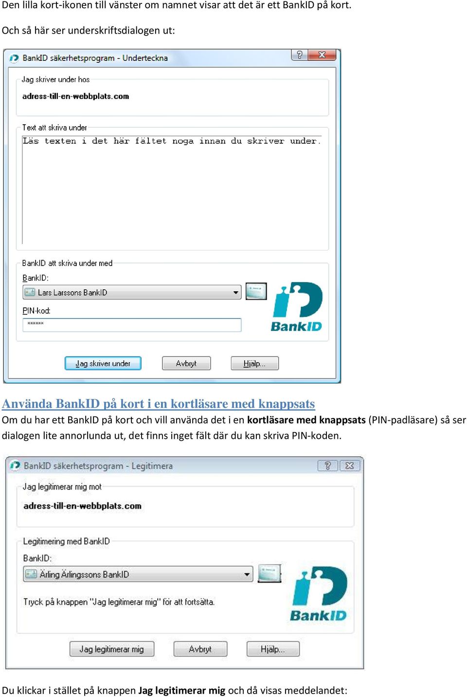 BankID på kort och vill använda det i en kortläsare med knappsats (PIN-padläsare) så ser dialogen lite