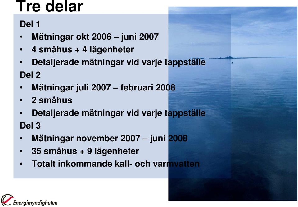 februari 2008 2 småhus Detaljerade mätningar vid varje tappställe Del 3