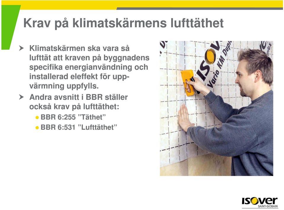 installerad eleffekt för uppvärmning uppfylls.