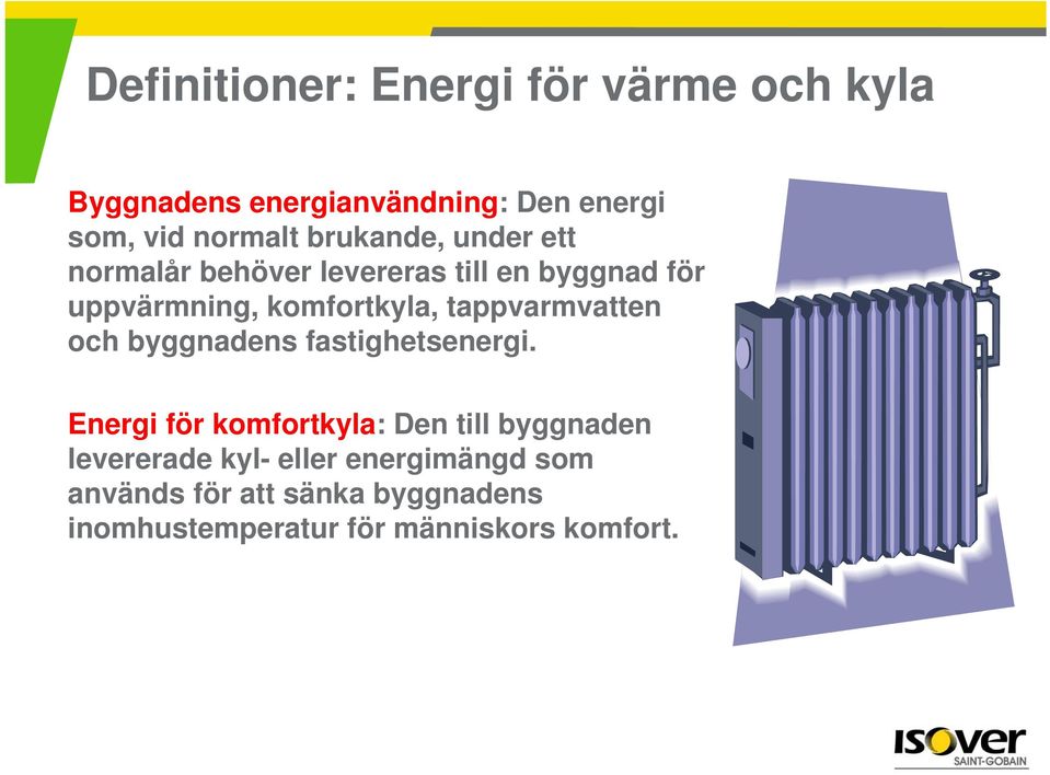 tappvarmvatten och byggnadens fastighetsenergi.