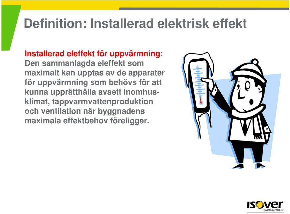 apparater för uppvärmning som behövs för att kunna upprätthålla avsett