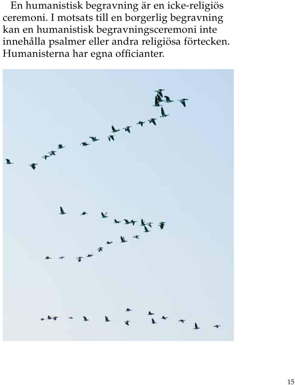 humanistisk begravningsceremoni inte innehålla psalmer