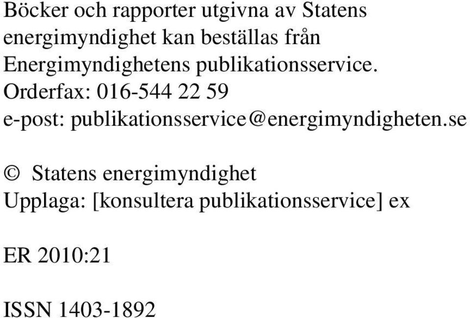 Orderfax: 016-544 22 59 e-post: publikationsservice@energimyndigheten.