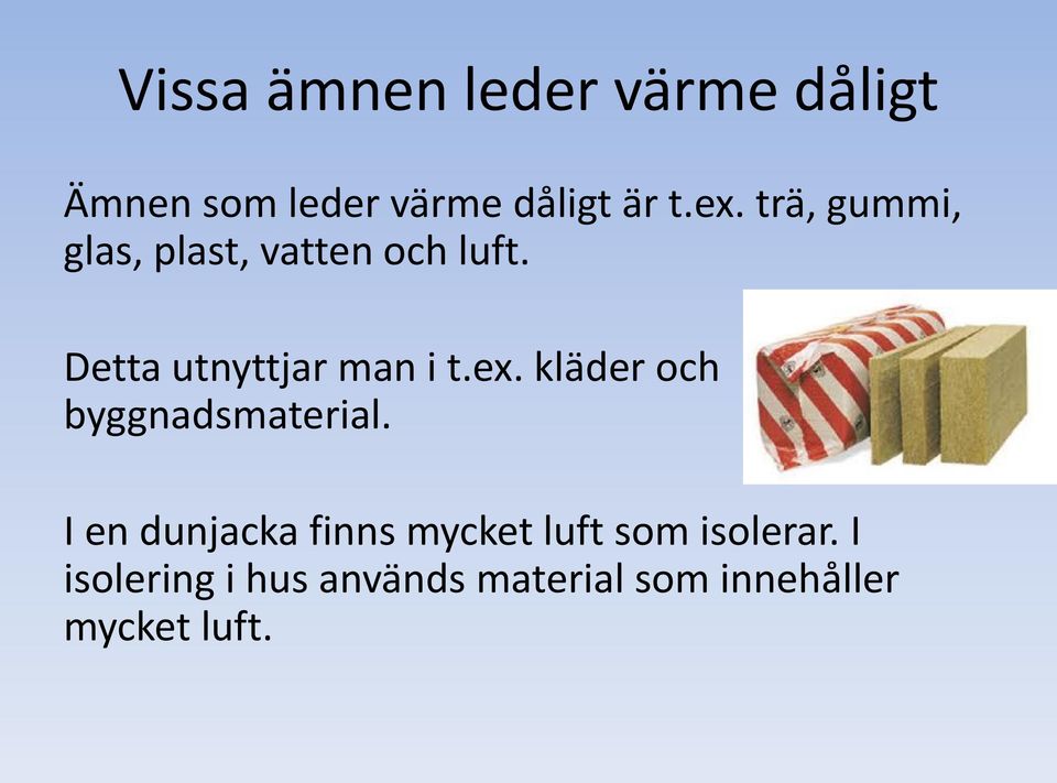 kläder och byggnadsmaterial.