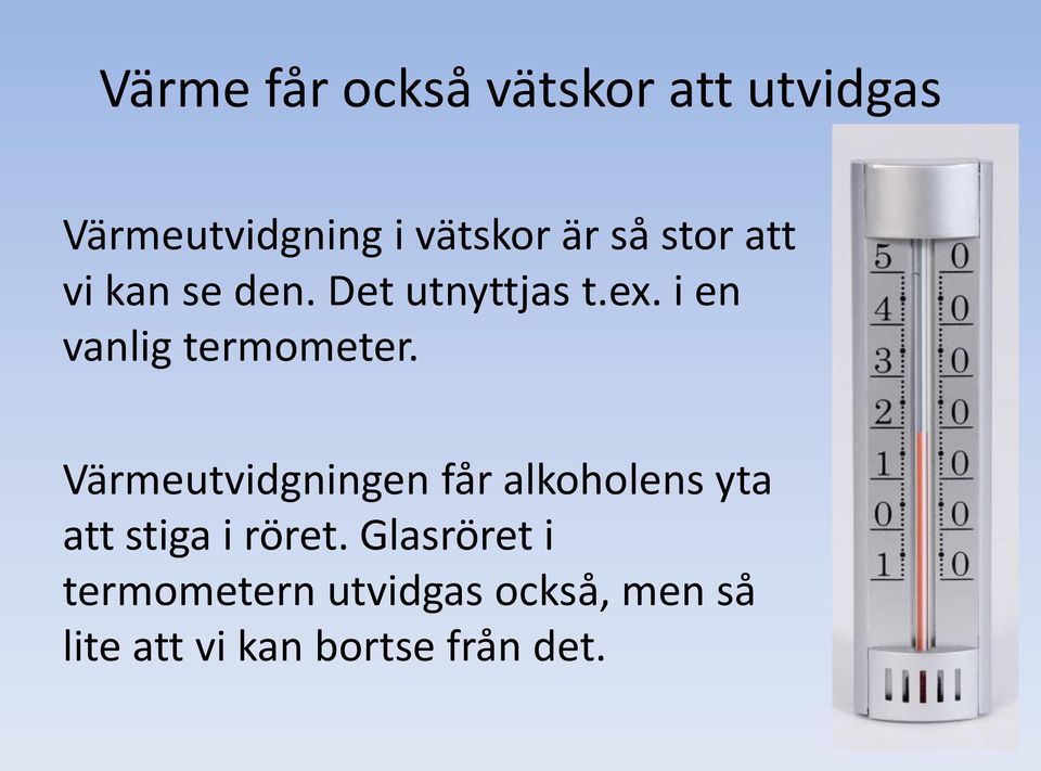 i en vanlig termometer.