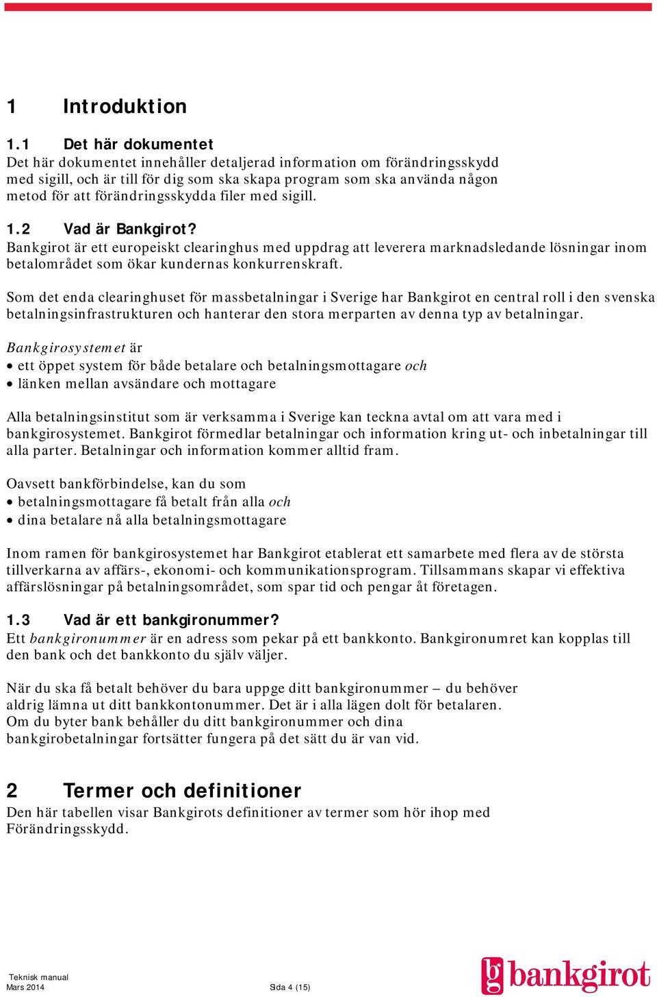 förändringsskydda filer med sigill. 1.2 Vad är Bankgirot?