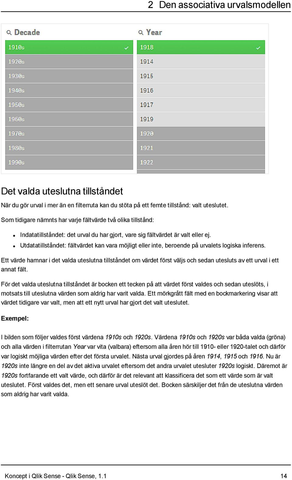 Utdatatillståndet: fältvärdet kan vara möjligt eller inte, beroende på urvalets logiska inferens.
